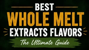 best whole melt extracts flavors